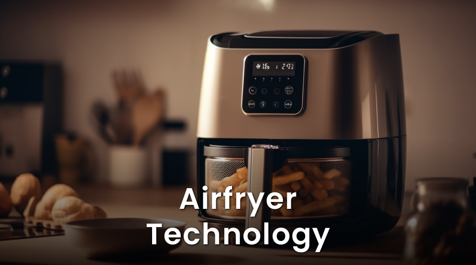 The Airfryer Technology: How it Works and What You Need to Know